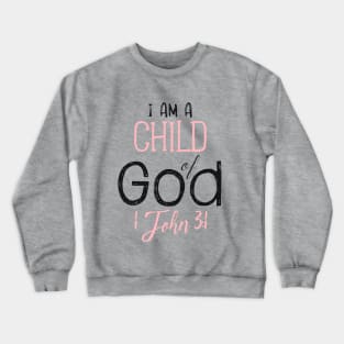 I am a child of God, John 3:1 Crewneck Sweatshirt